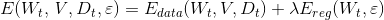 E(W_t,\mathit{V},D_t,\varepsilon )=E_{data}(W_t,V,D_t)+{\lambda}E_{reg}(W_t,\varepsilon)