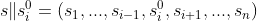 s \| s_{i}^{0}=(s_{1},...,s_{i-1},s_{i}^{0},s_{i+1},...,s_{n})