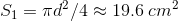 S_{1}=\pi d^{2}/4\approx 19.6\: cm^{2}