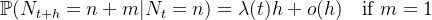 \mathbb{P}(N_{t+h}=n+m|N_t=n)=\lambda(t)h+o(h)\ \ \ \text{if}\ m=1