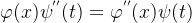 \varphi(x)\psi^{''}(t) = \varphi^{''}(x)\psi(t)