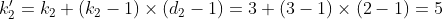 k'_2 = k_2 + (k_2-1) \times (d_2 - 1) = 3 + (3-1) \times (2-1) = 5