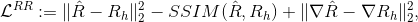 \mathcal{L}^{RR}:=\|\hat{R}-R_h\|^2_2-SSIM(\hat{R},R_h)+\|\nabla \hat{R}-\nabla R_h\|^2_2,