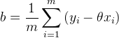 b=\frac{1}{m}\sum_{i=1}^{m}\left ( y_{i}-\theta x_{i} \right )