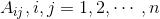 A_{ij},i,j=1,2,\cdots,n