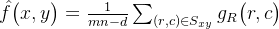 \hat{f}\big(x,y\big)=\frac{1}{mn-d}\sum_{(r,c)\in S_{xy}}g_{R}\big(r,c\big)