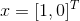 x=[1,0]^{^{T}}