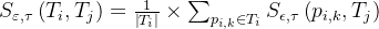 S_{\varepsilon, \tau}\left(T_i, T_j\right)=\frac{1}{\left|T_i\right|} \times \sum_{p_{i, k} \in T_i} S_{\epsilon, \tau}\left(p_{i, k}, T_j\right)