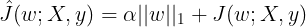 \large \hat{J}(w;X,y)=\alpha ||w||_1 + J(w;X,y)