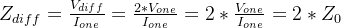 Z_{diff}= \frac{V_{diff}}{I_{one}}= \frac{2*V_{one}}{I_{one}}= 2*\frac{V_{one}}{I_{one}}=2*Z_{0}