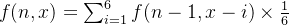 f(n,x)=\sum_{i=1}^{6}f(n-1,x-i)\times\frac{1}{6}