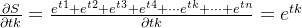 \frac{\partial S}{\partial tk} = \frac{e^{t1}+e^{t2}+e^{t3}+e^{t4}+\cdot \cdot \cdot e^{tk}+\cdot \cdot \cdot +e^{tn}}{\partial tk} = e^{tk}