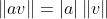 \left \| av \right \|=\left | a \right |\left \| v \right \|