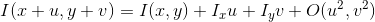 I(x + u,y + v) = I(x,y) + {I_x}u + {I_y}v + O({u^2},{v^2})