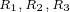 \tiny R_{1},R_{2},R_{3}