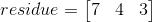 residue = \left[ \begin{matrix} 7 & 4 & 3 \end{matrix} \right] \tag{8}