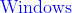 \textrm{​{\color{Blue} Windows}}