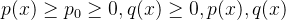 p(x)\geq p_0 \geq 0,q(x)\geq0,p(x),q(x)