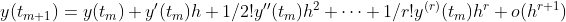 y(t_{m+1})=y(t_m)+y'(t_m)h+1/2! y''(t_m)h^2+\cdots+1/r!y^{(r)}(t_m)h^r+o(h^{r+1})