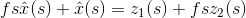 fs\hat{x}(s)+\hat{x}(s)=z_{1}(s)+fsz_{2}(s)