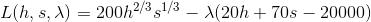 L(h,s,\lambda) =200h^{2/3}s^{1/3}-\lambda(20h+70s-20000)