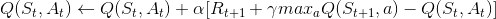 Q(S_{t},A_{t}) \leftarrow Q(S_{t},A_{t})+\alpha\[R_{t+1}+\gamma max_{a}Q(S_{t+1},a)-Q(S_{t}, A_{t})]