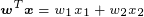 \dpi{150} \tiny \boldsymbol{w}^{T}\boldsymbol{x}=w_{1}x_{1}+w_{2}x_{2}