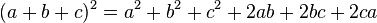 (a+b+c)^2=a^2+b^2+c^2+2ab+2bc+2ca/,/!