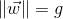 \left \| \vec{w} \right \|=g