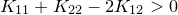 \small K_{11}+K_{22}-2K_{12}> 0