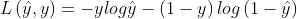 L\left(\hat{y},y \right )=-ylog\hat{y}-\left(1-y \right )log\left(1-\hat{y} \right )