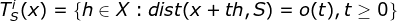 T_{S}^{i}(x)=\left \{ h\in X:dist(x+th,S)=o(t),t\geq 0 \right \}