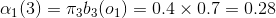 \alpha_1(3) = \pi_3b_3(o_1) = 0.4 \times 0.7 = 0.28