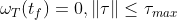 \omega_{T} (t_f) = 0,\left \| \tau \right \| \leq \tau_{max}