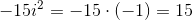 -15i^2 = -15\cdot (-1)=15