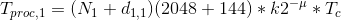 T_{proc,1} = (N_{1} + d_{1,1})(2048 + 144) * k2^{-\mu} * T_{c}