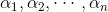 \alpha _{1},\alpha _{2},\cdots,\alpha _{n}