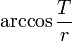 \arccos\frac{T}{r}