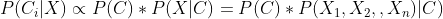 P(C_{i}|X)\propto P(C)*P(X|C)=P(C)*P(X_{1},X_{2},,X_{n})|C)