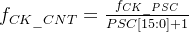 f_{CK\_CNT}=\frac{f_{CK\_PSC}}{PSC[15:0]+1}