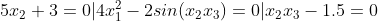 5x_{2}+3=0|4x_1^2-2sin(x_2x_3)=0|x_2x_3-1.5=0