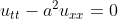 u_{tt}-a^{2}u_{xx}=0