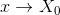 x\rightarrow X_{0}