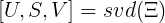 \large [U,S,V]=svd(\Xi)