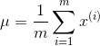 \mu=\frac{1}{m}\sum_{i=1}^{m}x^{(i)}