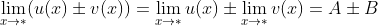 \lim_{x\rightarrow *}(u(x)\pm v(x)) = \lim_{x\rightarrow *}u(x)\pm \lim_{x\rightarrow*}v(x) = A \pm B