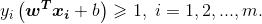 y_{i}\left ( \boldsymbol{w^{T}x_{i}}+b \right )\geqslant 1,\; i=1,2,...,m.