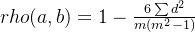 eq?rho%28a%2Cb%29%3D1-%5Cfrac%7B6%5Csum%20d%5E%7B2%7D%7D%7Bm%28m%5E%7B2%7D-1%29%7D