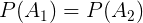 \large P(A_{1})=P(A_{2})