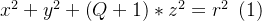 x^{2} + y^{2} + \left ( Q + 1 \right )\ast z^{2} = r^{2}\; \left ( 1 \right )